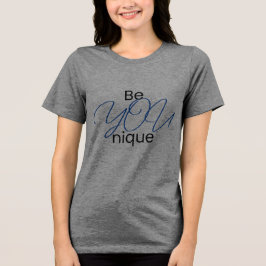 Stell dich heraus! Shine Bright. BeYOUnique Tri-Blend Shirt