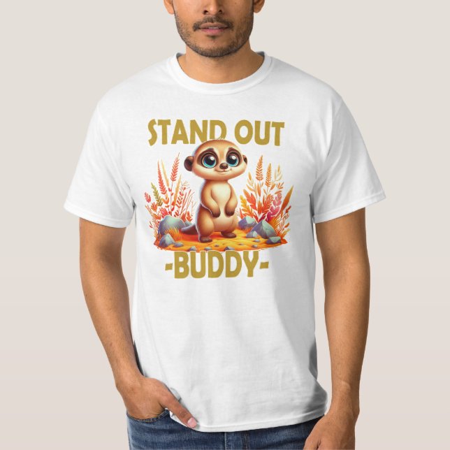 Stell dich weg, Kumpel. Niedliche Suricate Meerkat T-Shirt (Vorderseite)