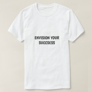 Stell dir dein Erfolg vor Motivations-T-Shirt T-Shirt