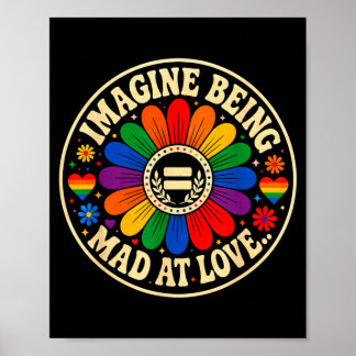 Stell dir vor, wütend auf Liebe Stolz Regenbogen G Poster