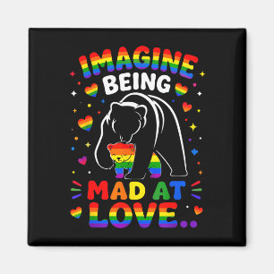 Stell dir vor, wütend auf Liebe zu sein lgbtq Stol Magnet