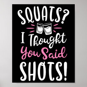 Stellen, dachte ich, Sie sagten Shots T Shirt Fitn Poster