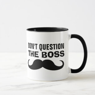 STELLEN SIE DIE BOSS-KaffeeFRAGEN NICHT IN FRAGE Tasse