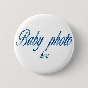 STELLEN SIE IHR EIGENES BABY-FOTO HER BUTTON