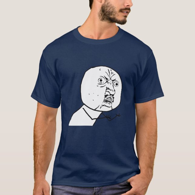 STELLEN SIE IHR EIGENES MEME SHIRT HER! KEIN Y U (Vorderseite)