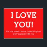 Stellen Sie Ihr lustiges Sprichwort oder Ihre Weis Postkarte<br><div class="desc">Funny Text & Wisdoms Ideen & Designs von EDDA Fröhlich / EDDArt | Ich Liebe dich! Aber das ist nicht gemein, ich wollte, jeden Augenblick mit Ihnen zu verbringen. | Sie vermissen andere Farben oder Produkte mit diesem Design? Kontaktieren Sie mich: contact@eddart.de oder schauen Sie hier: www.zazzle.de/eddartiful* und hier: www.zazzle.com/eddartshop*...</div>