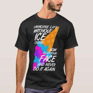 Stellen Sie sich das Leben ohne Eis vor Creme Sonn T-Shirt