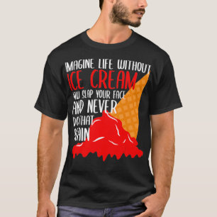Stellen Sie sich das Leben ohne Eis vor Creme Sonn T-Shirt