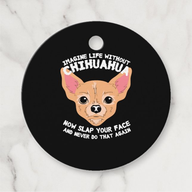 Stellen Sie sich ein Leben ohne Chihuahua-Hund vor Geschenkanhänger (Vorderseite)