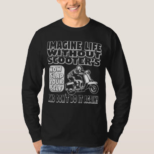 Stellen Sie sich ein Leben ohne Scooters lange Sch T-Shirt
