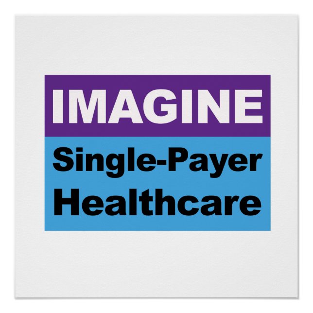 Stellen Sie sich Single Payer Healthcare vor Poster (Vorderseite)