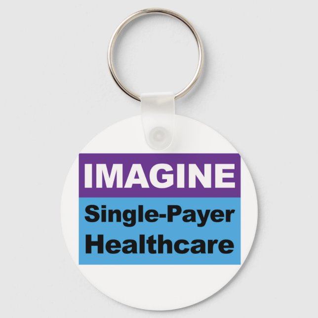 Stellen Sie sich Single Payer Healthcare vor Schlüsselanhänger (Vorderseite)