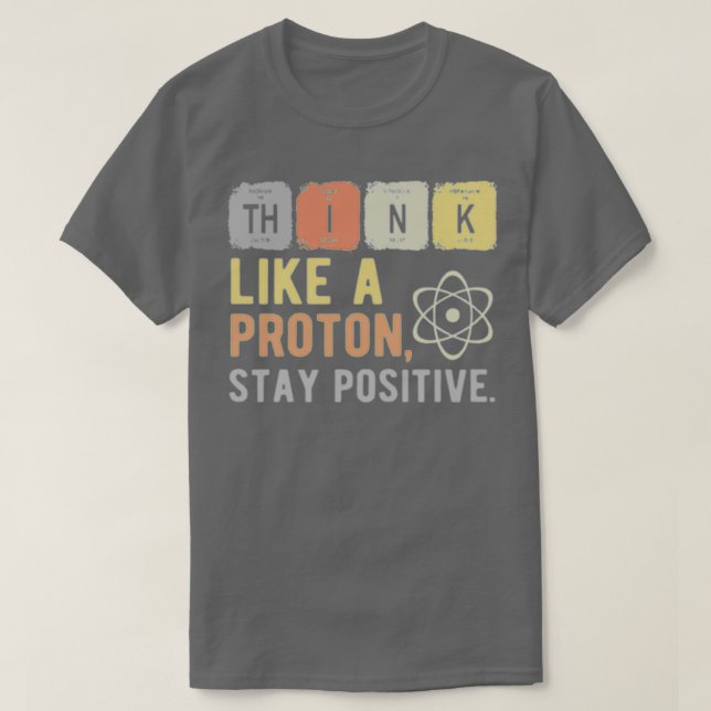 Stellen Sie sich vor, ein Proton Bleibe positiv 1  T-Shirt (Design vorne)