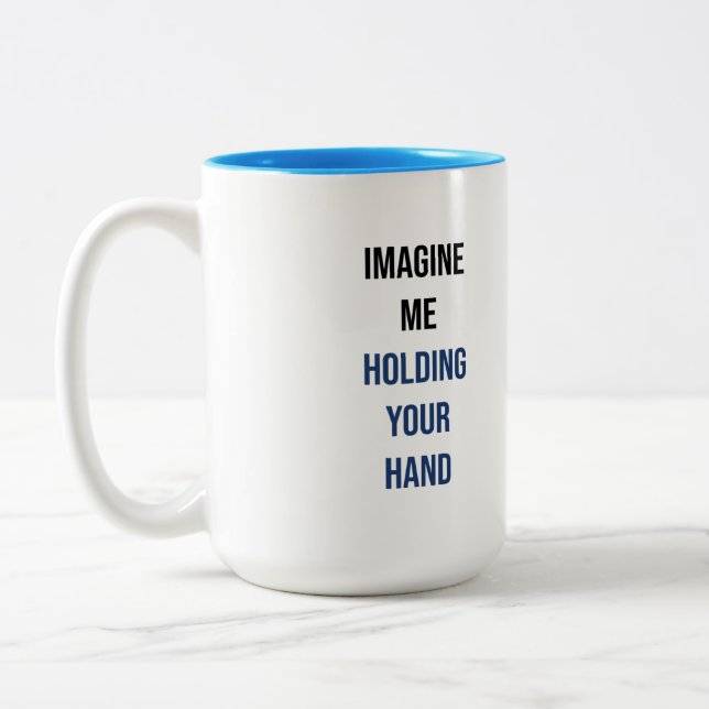 Stellen Sie sich vor, ich halte Ihre Hand Zwei-Ton Zweifarbige Tasse (Links)