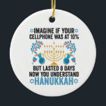 Stellen Sie sich vor, Ihr Handy wäre bei 10 %, abe Keramik Ornament<br><div class="desc">chanukah, menorah, hanukkah, dreidel, jüdisch, geschenk, urlaub, religion, Weihnachten, </div>