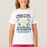 Stellen Sie sich vor, Ihr Mobiltelefon wäre bei 10 T-Shirt<br><div class="desc">chanukah, menorah, hanukkah, dreidel, jüdisch, geschenk, urlaub, religion, Weihnachten, </div>