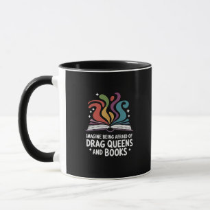 Stellen Sie sich vor, Sie hätten Angst vor Drag Qu Tasse