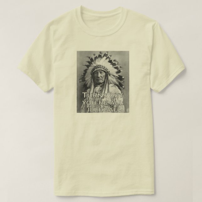 STELLT SICH VOR, DASS DU ALLE ILLEGAL BIST. T-Shirt (Design vorne)