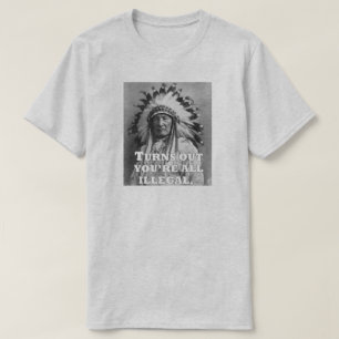 STELLT SICH VOR, DASS DU ALLE ILLEGAL BIST. T-Shirt