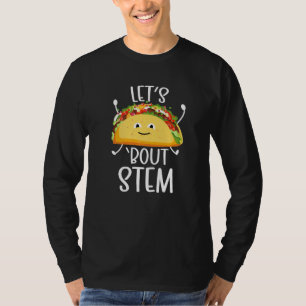 STEM-Lehrer-Taco Naturwissenschaften Technologie I T-Shirt