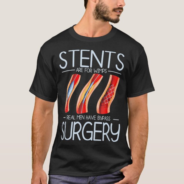 Stents Are For Wimps Heart Attack Bypass Surgery S T-Shirt (Vorderseite)