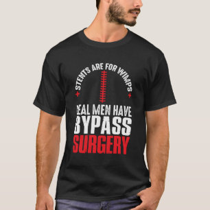 Stents sind für Wimps Real haben Bypass-Operation T-Shirt