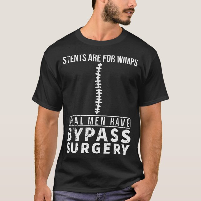 Stents sind für Wimps Real Männer haben Bypass Ope T-Shirt (Vorderseite)