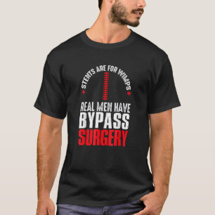 Stents sind für Wimps Real Männer haben Bypass-Ope T-Shirt