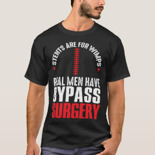 Stents sind für Wimps Real Männer haben Bypass-Ope T-Shirt