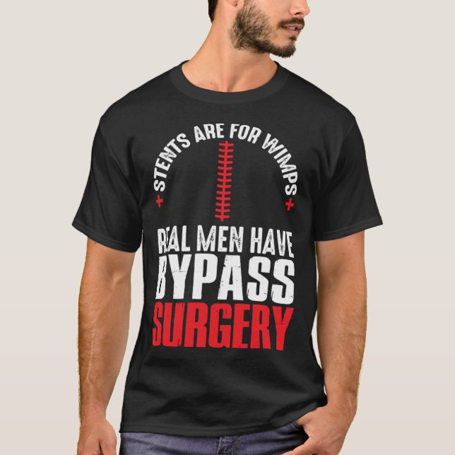 Stents sind für Wimps Real Männer haben Bypass-Ope T-Shirt (Vorderseite)