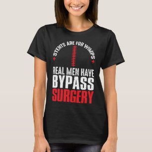 Stents sind für Wimps Real Männer haben Bypass-Ope T-Shirt