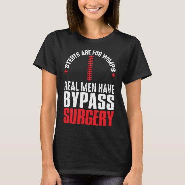 Stents sind für Wimps Real Männer haben Bypass-Ope T-Shirt (Vorderseite)