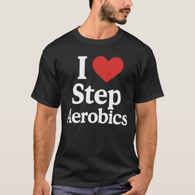 Step Aerobics Enthusiast Workout Motivation T-Shirt (Vorderseite)