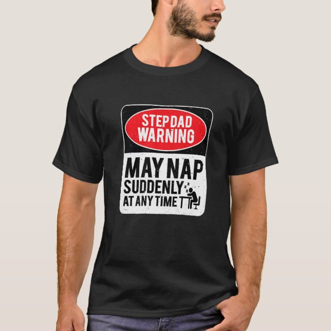 Step Dad Warning May Nap Suddenly At Any Time, Sar T-Shirt (Vorderseite)