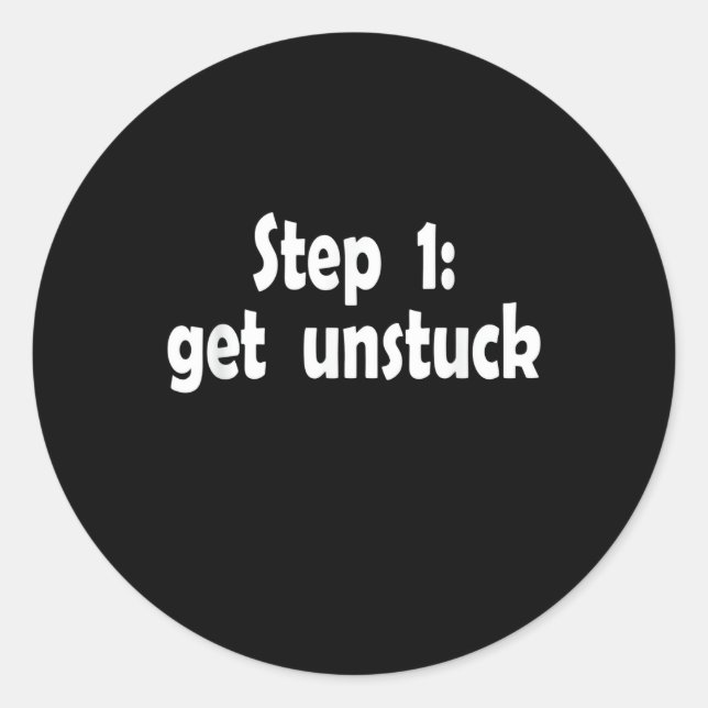 Step Get Unstuck Inspiration Ship Stuck Motivation Runder Aufkleber (Vorderseite)
