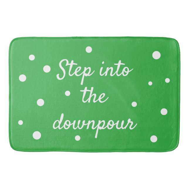 Step Into The Downpour | Green Inspirational Quote Badematte (Vorderseite)