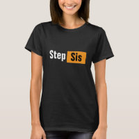 Step Sis Pun Hub Meme Design T - Shirt