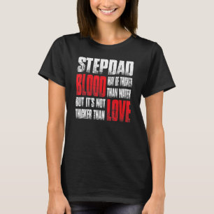 Stepdad Blood kann dicker sein als das Wasser des T-Shirt