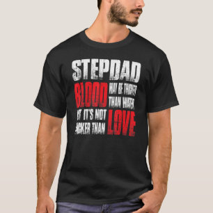Stepdad Blood kann dicker sein als das Wasser des  T-Shirt