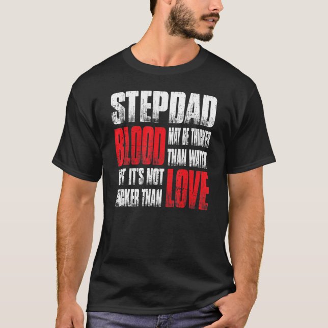 Stepdad Blood kann dicker sein als das Wasser des  T-Shirt (Vorderseite)
