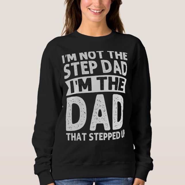 Stepdad, ich bin nicht der Vater, der den Vater be Sweatshirt (Vorderseite)
