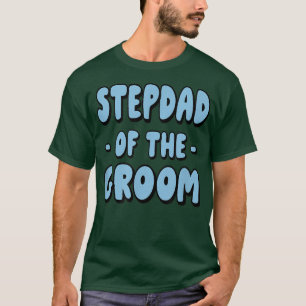Stepdad Step Vater des Groom Family Party Rehears T-Shirt