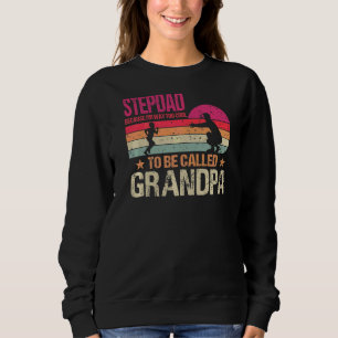 Stepdad, weil ich viel zu Cool bin, um Gran genann Sweatshirt