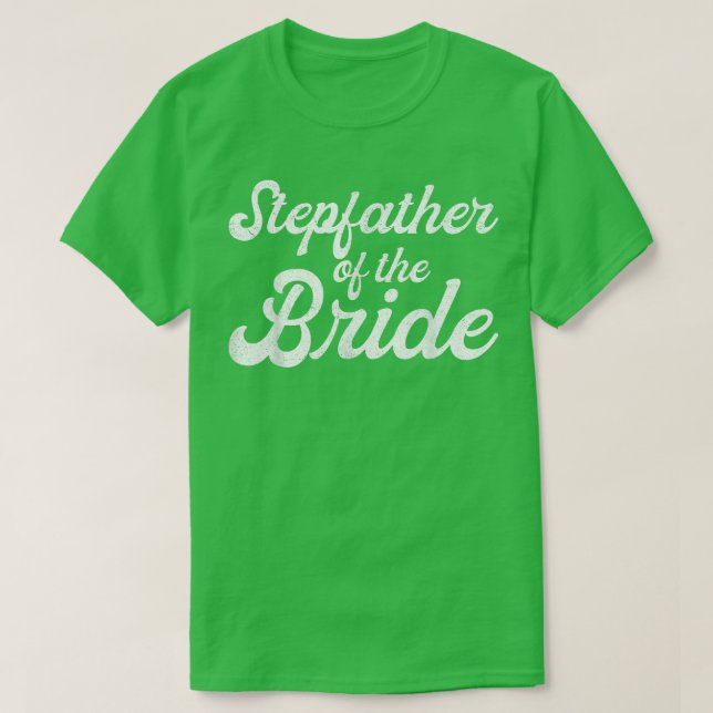 Stepfather Of The Bride , Stepdaughter Bachelorett T-Shirt (Design vorne)