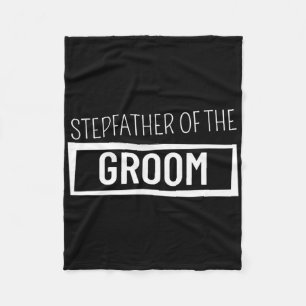 Stepfather of the Groom Wedding Bachelor Party Gro Fleecedecke