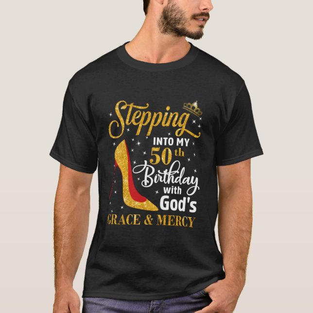 Stepg Into My 50Th With God'S Grace Mercy T-Shirt (Vorderseite)