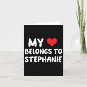 Stephanie - Mein Herz gehört Stephanie - Liebe Karte