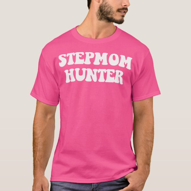 StepMom Hunter Step Mama Jagd Funny Sprichwort T-Shirt (Vorderseite)