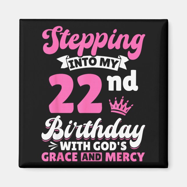 Stepng Into My 22nd Birthday With Gods Grace And M Magnet (Vorne)