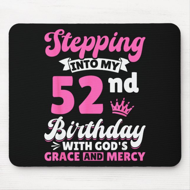 Stepng Into My 52nd Birthday With Gods Grace And M Mousepad (Vorne)